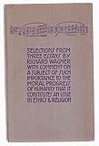 Selections from Three Essays By Richard Wagner with Comment on a Subject of Such Importance to the Moral Progress of Humanity That it Constitutes an Issue in Ethics & Religion