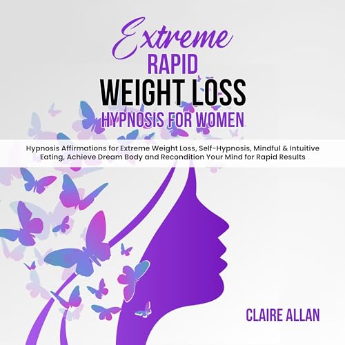 Extreme Rapid Weight Loss Hypnosis for Women Hypnosis Affirmations for