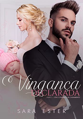 VINGANÇA DECLARADA: SÉRIE: CONTRATO DE CASAMENTO — LIVRO 1
