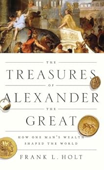 Hardcover The Treasures of Alexander the Great: How One Man's Wealth Shaped the World (Onassis Series in Hellenic Culture) Book