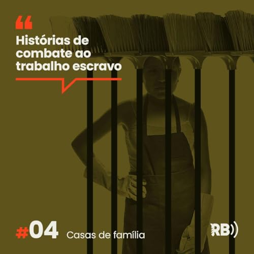 Hist&oacute;rias de Combate ao Trabalho Escravo #4: Casas de fam&iacute;lia
