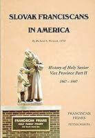 Slovak Franciscans in America: History of Holy Savior Vice Province Part II: 1967-1997 B004AFNY2W Book Cover