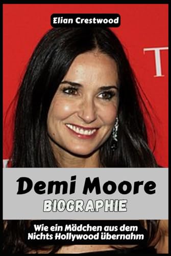 Bild: Demi Moore Biographie: Wie ein Mdchen aus dem Nichts Hollywood bernahm, alles durch die Sucht verlor und in ihren Sechzigern gestrkt zurckkam fr 27,81 EUR bei amazon.de