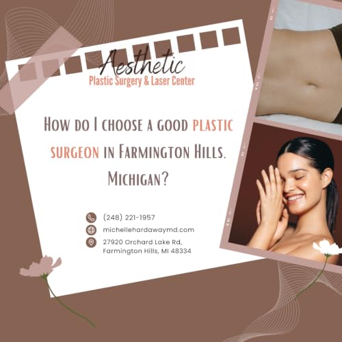 How Do I Choose a Good Plastic Surgeon in Farmington Hills?