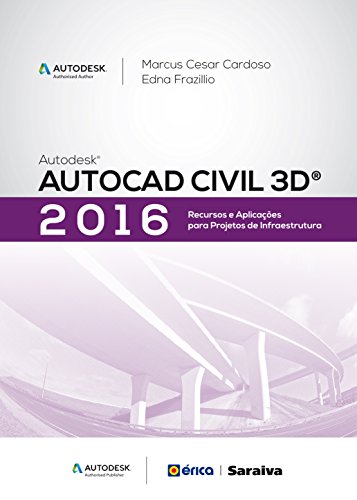 Autodesk® Autocad civil 3D 2016: Recursos e aplicações para projetos de infraestrutura