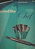  Beyond the Chef. Grandi cuochi lontano dai fornelli. Ediz. illustrata
