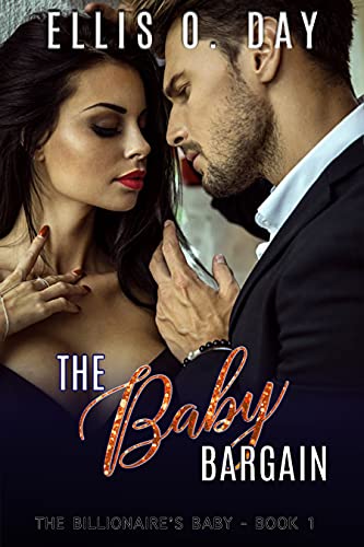 The Baby Bargain: A steamy, contemporary, billionaire romance (The Billionaire's Baby Book 1) by [Ellis O. Day, Teragram Author Services]