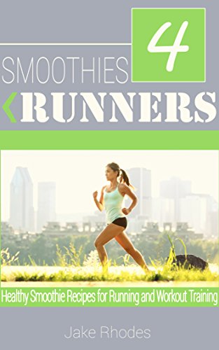 Smoothies for Runners: Healthy Smoothie Recipes for Running and Workout