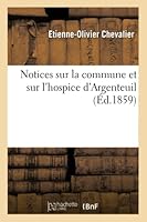 Notices Sur La Commune Et Sur L'Hospice D'Argenteuil 2013018002 Book Cover