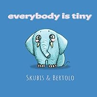 Everybody is Tiny 1090601913 Book Cover