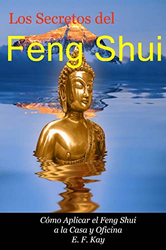 Los Secretos del Feng Shui: Cómo Adaptar el Feng Shui a la Casa y Oficina (Spanish Edition)