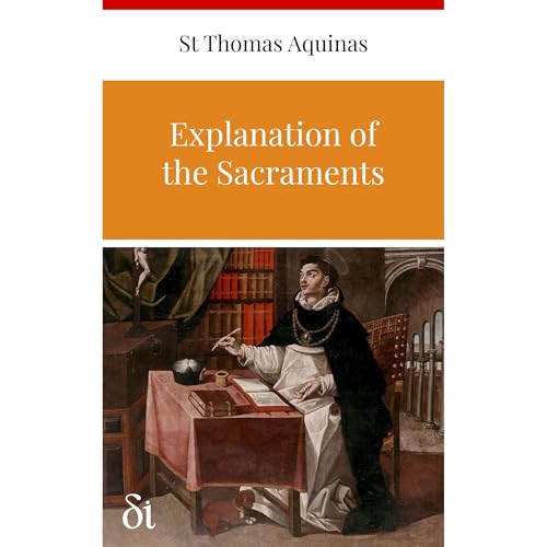 Explanation of the Sacraments Audiolibro Por St Thomas Aquinas, Thomas Aquinas arte de portada