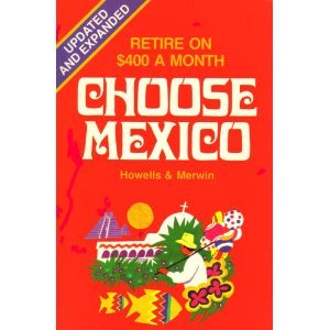 Unknown Binding Choose Mexico, Retire on $400 a Month Retirement Living Book