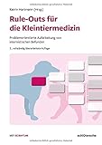 Rule-Outs für die Kleintiermedizin: Problemorientierte Aufarbeitung von internistischen Befunden