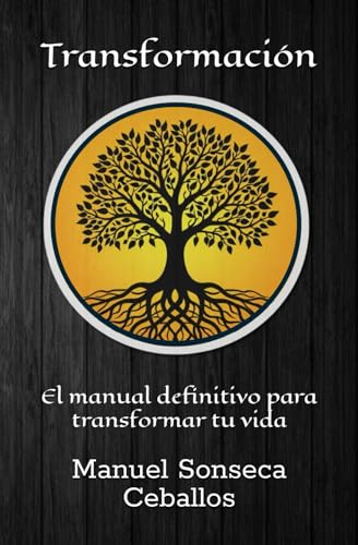 Transformación: El manual definitivo para transformar tu vida