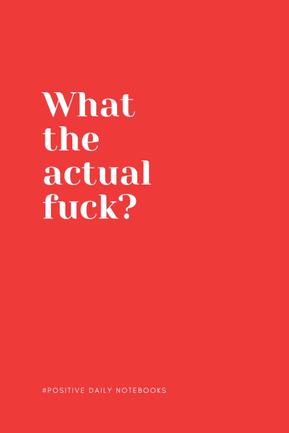 Funny Quote Notebook Lined A5 - What the Actual Fuck?: Perfect to the Office and Home | Gag Gift Idea for Coworkers | Birthday and Christmas Gift | Blank 6"x 9" Red Cover