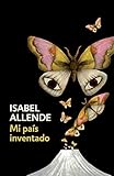 Mi pa&Atilde;&shy;s inventado: Spanish-language edition of My Invented Country: A Memoir (Spanish Edition)