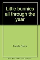 Little Bunnies All Through the Year: A Picture Word Book 0721452892 Book Cover