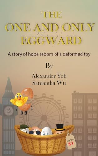 The One and Only Eggward: A story of hope reborn of a deformed toy