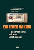 Kino, Festival, Archiv - Die Kunst, für gute Filme zu kämpfen: Erika und Ulrich Gregor in Gesprächen und Zeitzeugnissen: Gespräche mit Erika und Ulrich Gregor