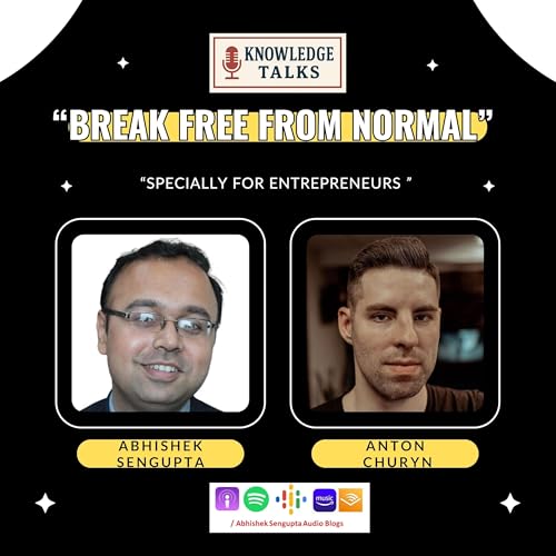 Knowledge Talks with Anton Churyn | "Break free from Normal - For Business founders"
