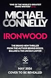 Ironwood: Pre-order the Brand New Blockbuster Thriller from the Author Behind Amazon Prime?s BOSCH and BALLARD