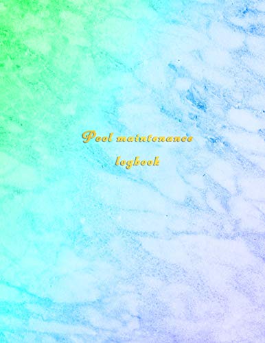 Pool Maintenance Logbook: Swimming pool water cleaning, and repair tracking diary for business owners and workers | Blue and aqua marble cover
