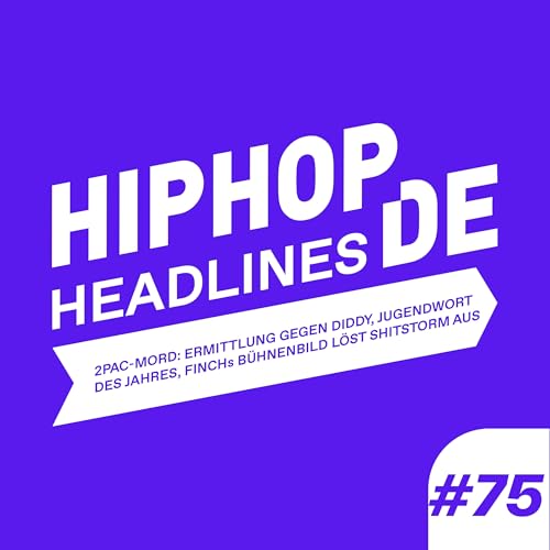 #75 2Pac-Mord: Ermittlung gegen Diddy, Jugendwort des Jahres, Finchs Bühnenbild löst Shitstorm aus & mehr Titelbild