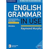 English Grammar in Use Book with Answers and Interactive eBook: A Self-study Reference and Practice Book for Intermediate Learners of English