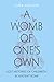 A Womb of One's Own: Lost Histories of Childbirth in Ancient Rome