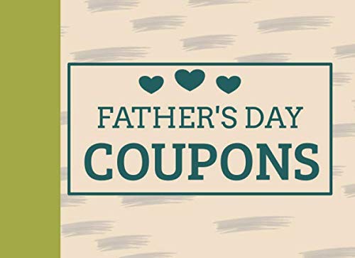 Father's Day Coupons: Green Father's Day Gifts for Dad, Funny Ideas, Give Him a Gift He Will Use: Free TV Time, Extra Help, Take the Trash Out, ... the Year. Something for Birthday, Christmas