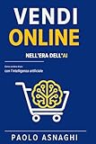 VENDI ONLINE NELL’ERA DELL’AI: Come aumentare vendite e conversioni con l’intelligenza artificiale