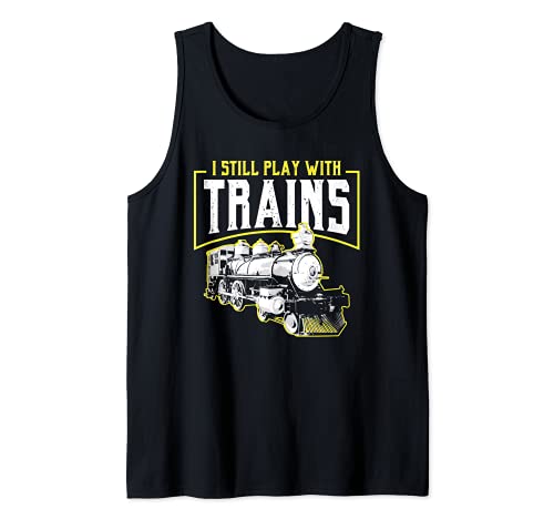 Locomotive Engineer I Still Play With Trains Train Driver Tank Top, Black