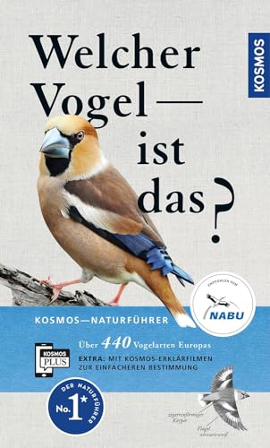 Welcher Vogel ist das?: Über 440 Vogelarten Europas. Mit kostenloser KOSMOS-PLUS-App mit Erklärfilmen zur einfacheren Bestimmung (Kosmos-Naturführer)