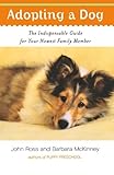 Adopting a Dog: The Indispensable Guide for Your Newest Family Member