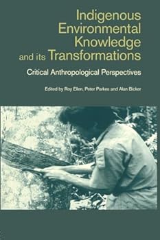 Paperback Indigenous Enviromental Knowledge and Its Transformations: Critical Anthropological Perspectives Book