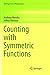 Counting with Symmetric Functions (Developments in Mathematics, 43)