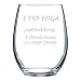 I DO YOGA - Just Kidding... I Drink Wine in Yoga Pants Wine Glass