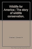 Wildlife for America;: The story of wildlife conservation, B0006ARYNU Book Cover