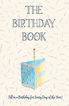 The Birthday Book: Fill in a Birthday For Every Day of the Year - Birthday Tracker Log Calendar Book - 365 Project