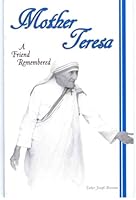 Mother Teresa: A Friend Remembered (32 Pages) 0970582420 Book Cover
