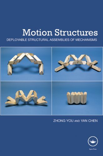 Motion Structures: Deployable Structural Assemblies of Mechanisms by Zhong You (2011-10-04)