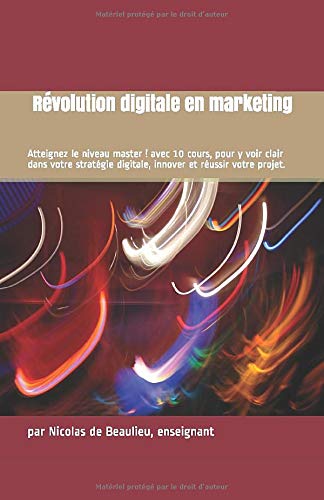 Télécharger Révolution digitale en marketing: Atteignez le niveau master ! avec 10 cours complets livre En ligne