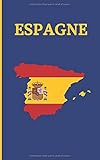  ESPAGNE: JOURNAL DE VOYAGE  ÉDITION SPÉCIALE DE POCHE. CARNET D\'HÔTELS, VOLS, LISTE DE BAGAGES, VÉHICULE DE LOCATION ET LIEUX À VISITER  ENREGISTREZ VOS MEILLEURS MOMENTS.
