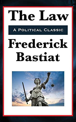 The Law: A Classic Defense of Liberty and Limited Government