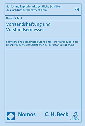 Vorstandshaftung und Vorstandsermessen: Rechtliche und ökonomische Grundlagen, ihre Anwendung in der Finanzkrise sowie der Selbstbehalt bei der ... Fur Bankrecht Koln) (German Edition)