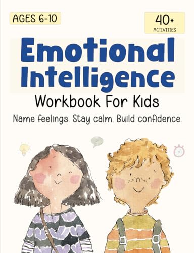 Emotional Intelligence for Kids Workbook: Understanding Feelings, Self-Regulation and Mindfulness