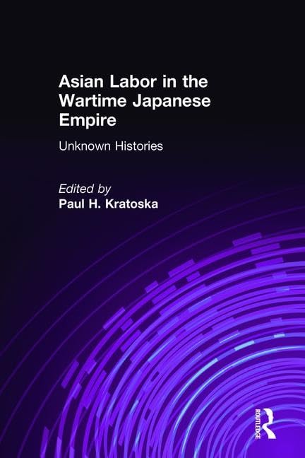 Buy Asian Labor In The Wartime Japanese Empire: Unknown Histories โ BookShops.in