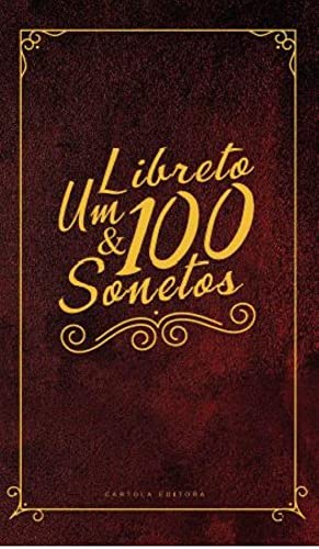 Um libreto e 100 sonetos: