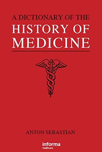 A Dictionary of the History of Medicine (English Edition) - Sebastian, Anton